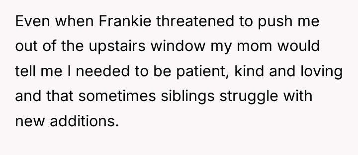 Even when Frankie threatened to push me out of the...