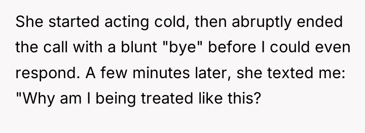 She started acting cold, then abruptly ended the call with...
