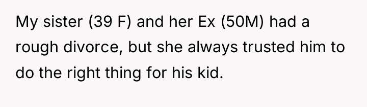 My sister (39 F) and her Ex (50M) had a...