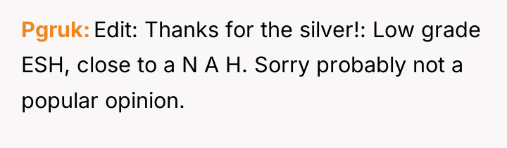 Pgruk Edit: Thanks for the silver!: Low grade ESH, close...