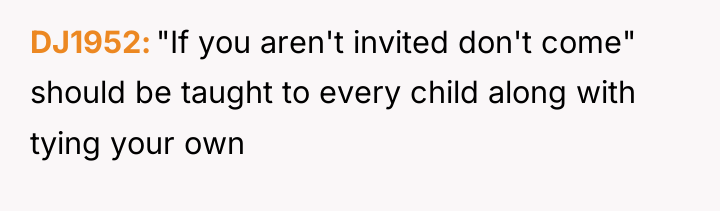 DJ1952 "If you aren't invited don't come" should be taught...