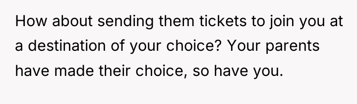 How about sending them tickets to join you at a...