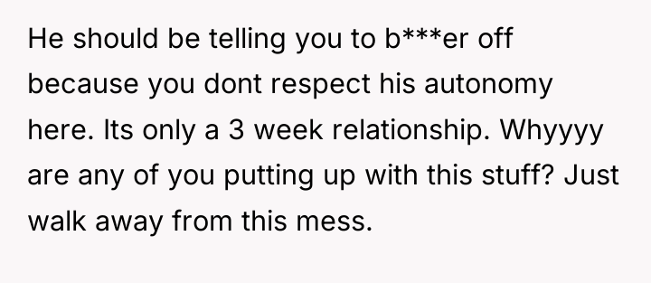 He should be telling you to b***er off because you...