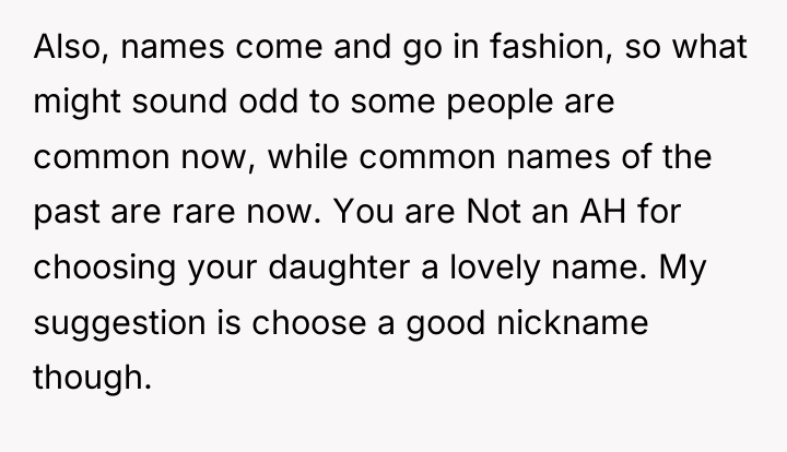 Also, names come and go in fashion, so what might...