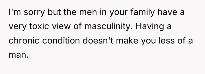 I'm sorry but the men in your family have a...