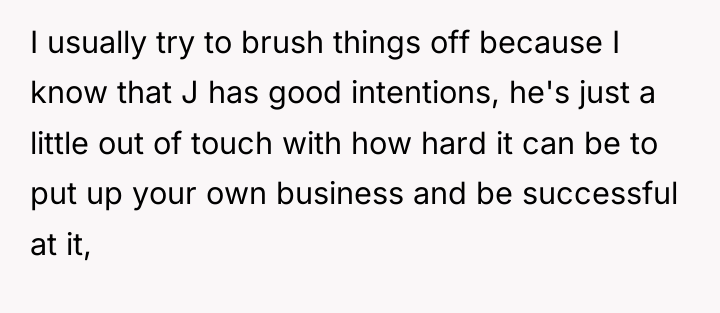 I usually try to brush things off because I know...