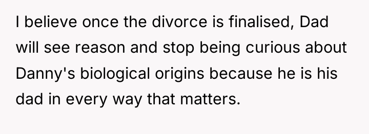 I believe once the divorce is finalised, Dad will see...