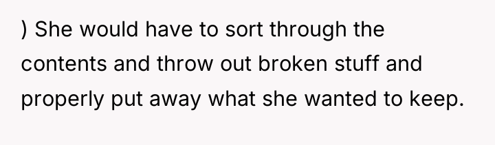 ) She would have to sort through the contents and...