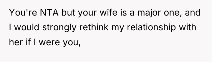 You're NTA but your wife is a major one, and...