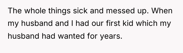 The whole things sick and messed up. When my husband...