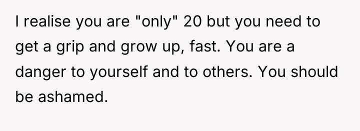I realise you are "only" 20 but you need to...