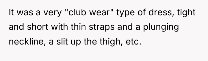 It was a very "club wear" type of dress, tight...