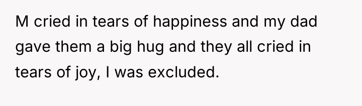 M cried in tears of happiness and my dad gave...