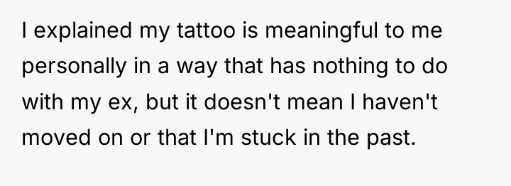 I explained my tattoo is meaningful to me personally in...
