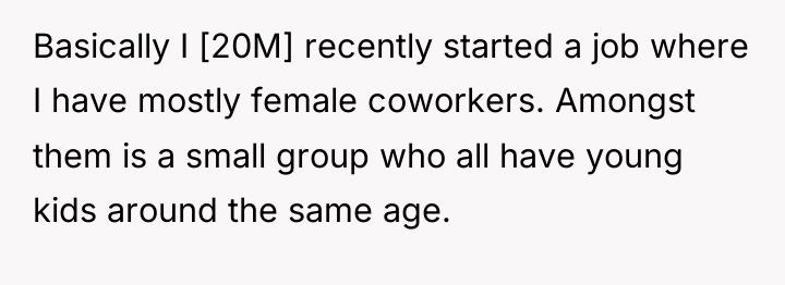 Basically I [20M] recently started a job where I have...