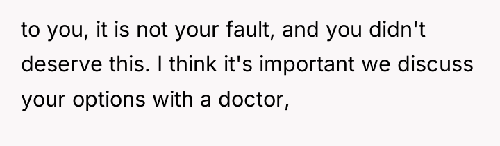 to you, it is not your fault, and you didn't...