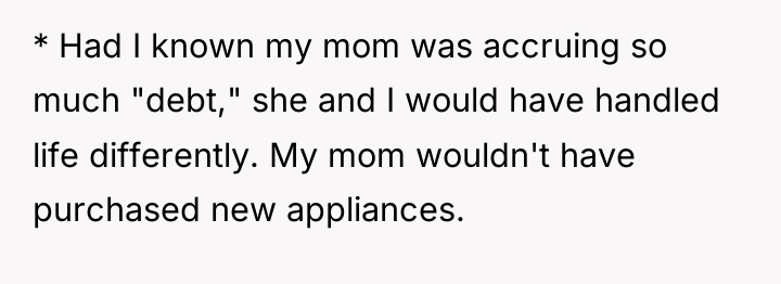* Had I known my mom was accruing so much...