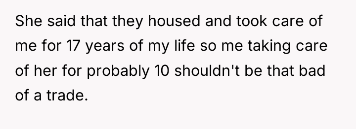 She said that they housed and took care of me...