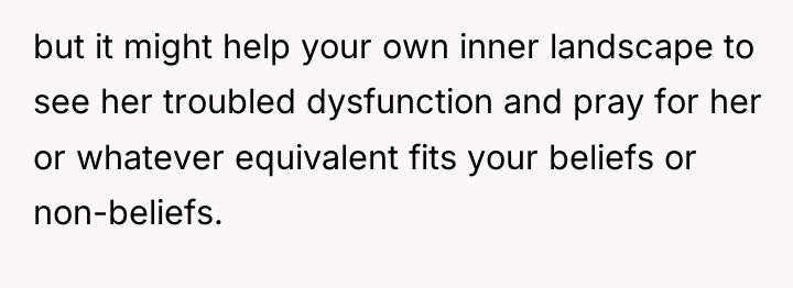 but it might help your own inner landscape to see...