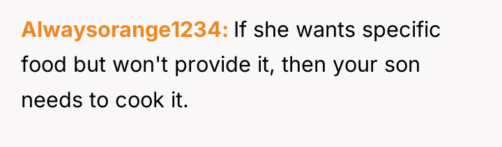 Alwaysorange1234 If she wants specific food but won't provide it,...