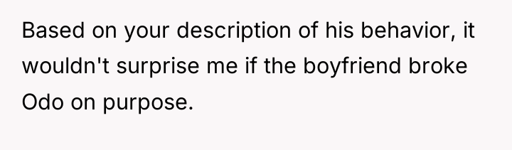 Based on your description of his behavior, it wouldn't surprise...