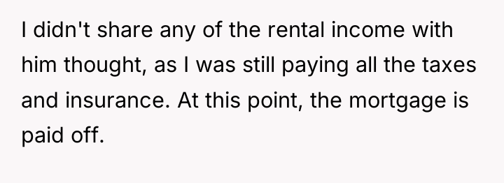 I didn't share any of the rental income with him...