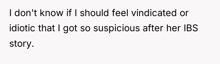 I don't know if I should feel vindicated or idiotic...