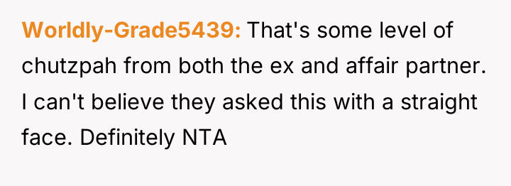 Worldly-Grade5439 That's some level of chutzpah from both the ex...