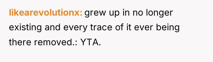 likearevolutionx grew up in no longer existing and every trace...
