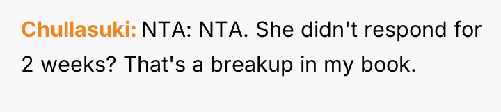Chullasuki NTA: NTA. She didn't respond for 2 weeks? That's...