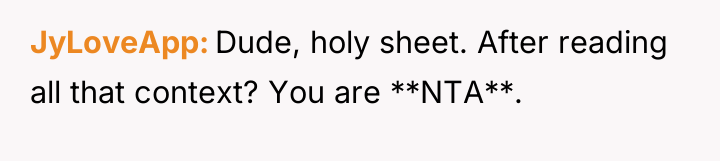 JyLoveApp Dude, holy sheet. After reading all that context? You...