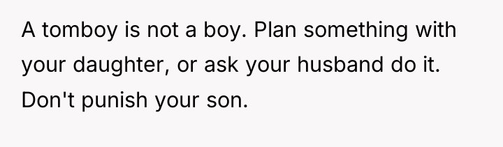 A tomboy is not a boy. Plan something with your...