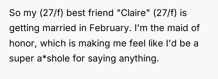So my (27/f) best friend "Claire" (27/f) is getting married...