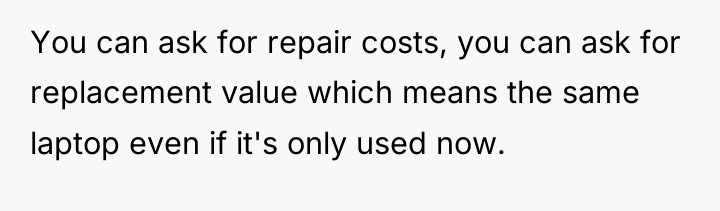 You can ask for repair costs, you can ask for...