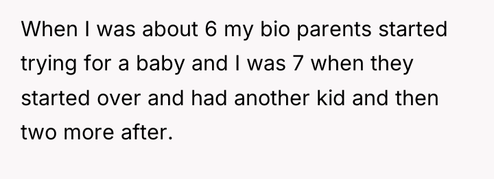When I was about 6 my bio parents started trying...