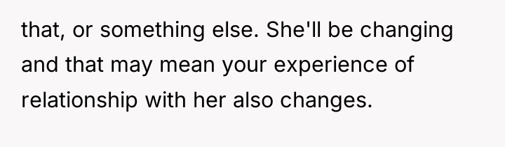 that, or something else. She'll be changing and that may...