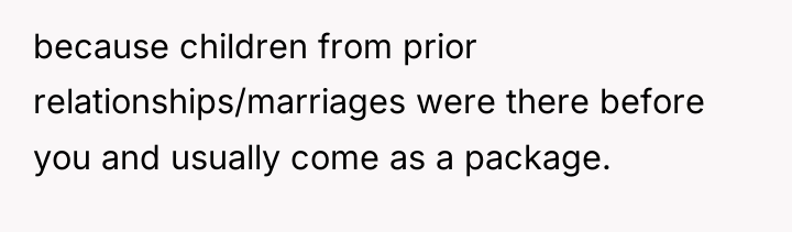 because children from prior relationships/marriages were there before you and...
