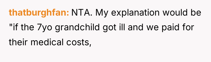 thatburghfan NTA. My explanation would be "if the 7yo grandchild...