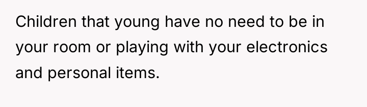 Children that young have no need to be in your...