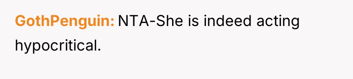 GothPenguin NTA-She is indeed acting hypocritical.