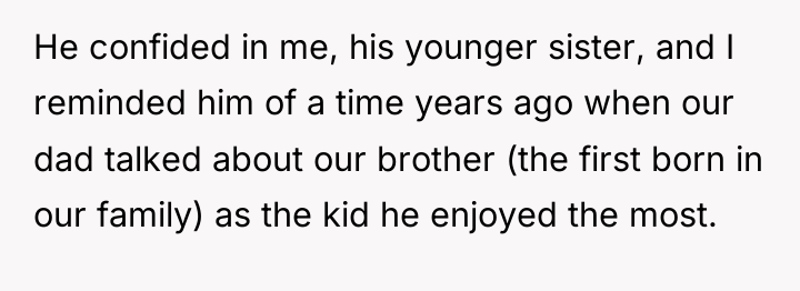 He confided in me, his younger sister, and I reminded...
