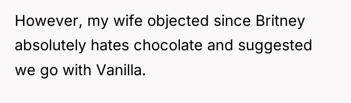 However, my wife objected since Britney absolutely hates chocolate and...