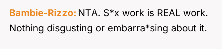 Bambie-Rizzo NTA. S*x work is REAL work. Nothing disgusting or...