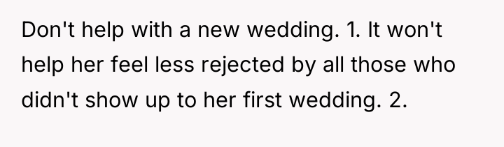 Don't help with a new wedding. 1. It won't help...