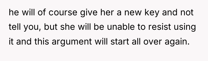 he will of course give her a new key and...