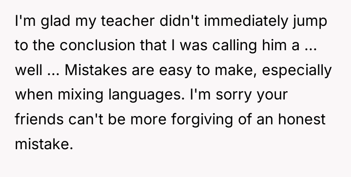 I'm glad my teacher didn't immediately jump to the conclusion...