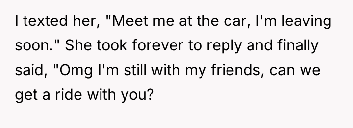 I texted her, "Meet me at the car, I'm leaving...
