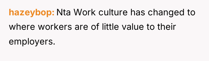 hazeybop Nta Work culture has changed to where workers are...