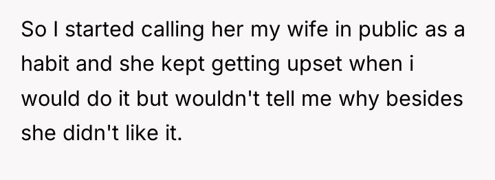 So I started calling her my wife in public as...