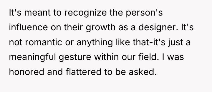 It's meant to recognize the person's influence on their growth...
